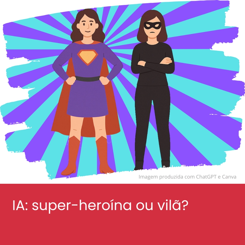 IA, super-heroína ou vilã?